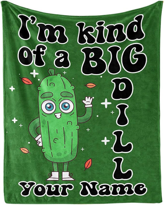 Custom Pickle Blanket with Name for Boys Girls, Personalized Cute I'm Kind of a Big Dill Themed Design Printed Throw Blankets for Kids Lap, Chair Sofa, Giftable Blanket, 40"x 50"